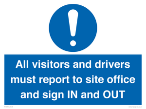 All visitors and drivers must report to site office and sign IN and OUT